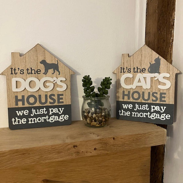 The 'It's The Cat's/Dog's House' Signs are ideal for pet lovers