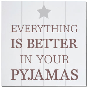 Card - 'Everything Is Better In Your Pyjamas'