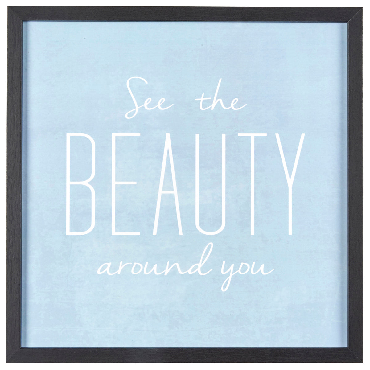 'See The Beauty Around You' Motivational Sign