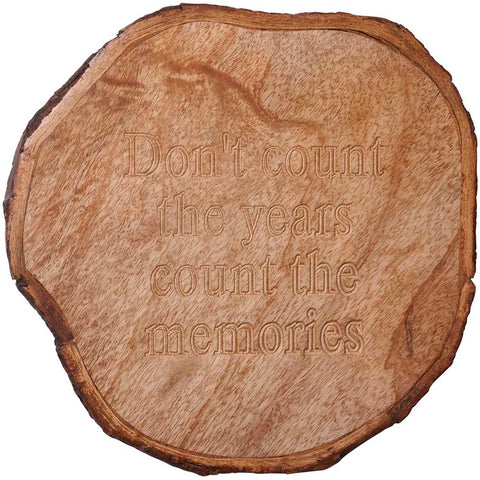 'Don't Count The Year's Count The Memories' Wooden Tree Stump Sign